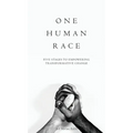 One Human Race: Five Stages to Empower Transformative Change - Hardcover