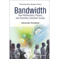 Bandwidth: How Math, Physics, & Chemistry Constrain Society - Paperback