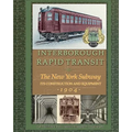 Interborough Rapid Transit: The New York Subway Its Construction and Equipment - Paperback