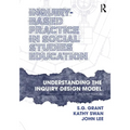 Inquiry-Based Practice in Social Studies Education: Understanding the Inquiry Design Model - Paperback
