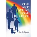 You Are What You Believe - Paperback