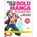 How to Draw Bold Manga Characters: Create Truly Dynamic Manga! Learn Hundreds of Different Action Poses! (Over 1350 Illustrations) - Paperback