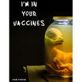 I'm In Your Vaccines - Paperback