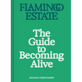 Flamingo Estate: The Guide to Becoming Alive - Hardcover