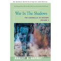 War in the Shadows: The Guerrilla in History Volume 1