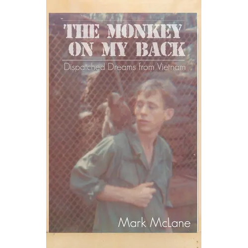 The Monkey on my Back: Dispatches from the Vietnam Trenches - Paperback