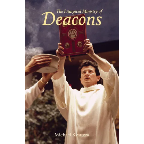 The Liturgical Ministry of Deacons: Second Edition - Paperback