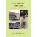 New Mexico Episodes: Stories from a Colorful Past - Paperback
