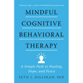 Mindful Cognitive Behavioral Therapy: A Simple Path to Healing, Hope, and Peace - Hardcover