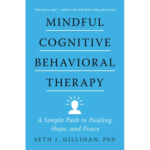 Mindful Cognitive Behavioral Therapy: A Simple Path to Healing, Hope, and Peace - Hardcover