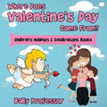 Where Does Valentine's Day Come From? Children's Holidays & Celebrations Books - Paperback