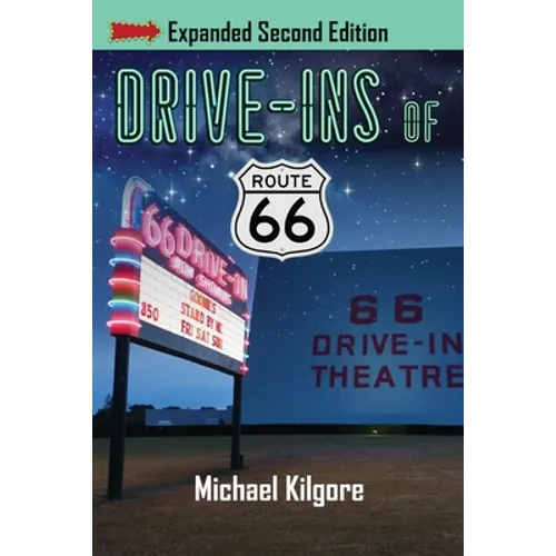 Drive-Ins of Route 66, Expanded Second Edition - Paperback