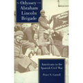 Odyssey of the Abraham Lincoln Brigade: Americans in the Spanish Civil War
