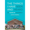 The Things I Have Seen and Heard: 50 Years In Powderly - Paperback