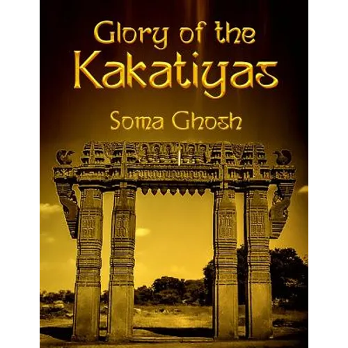 Glory of the Kakatiyas - Paperback