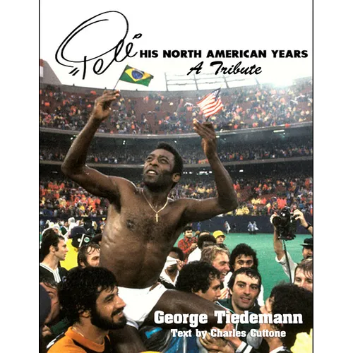Pele, His North American Years: A Tribute - Paperback