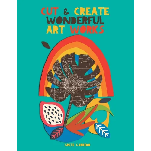 Cut and create wonderful art works: Create wonderful collages and awaken your creativity. For adults and children! A collage book that will surprise y - Paperback