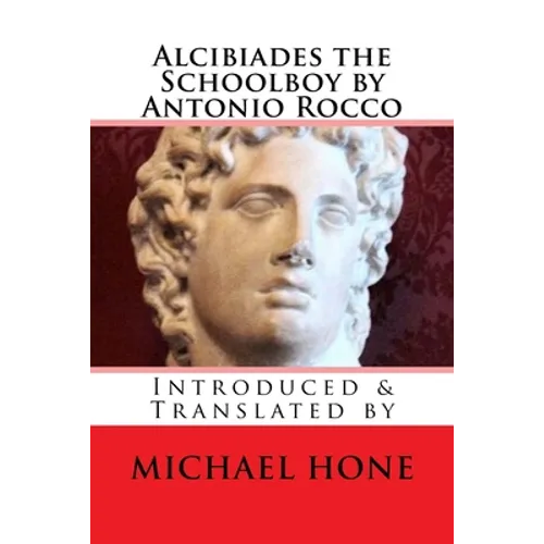 Alcibiades the Schoolboy by Antonio Rocco: Introduced & Translated by - Paperback