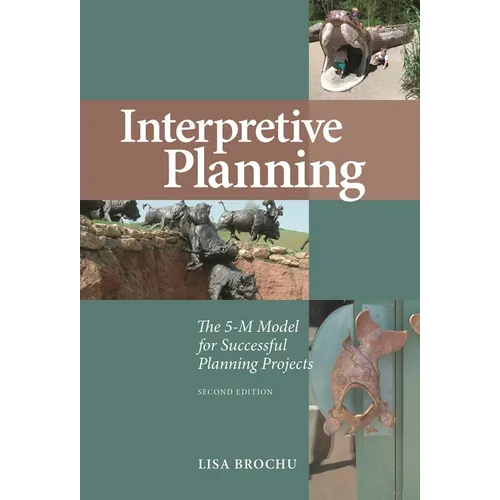 Interpretive Planning: The 5-M Model for Successful Planning Projects - Paperback
