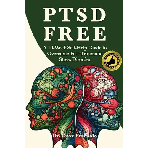 Ptsd Free: A Ten-Week Self-Help Guide to Manage Post-Traumatic Stress Disorder - Paperback