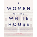 Women of the White House: The Illustrated Story of the First Ladies of the United States of America - Hardcover