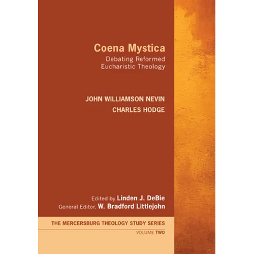 Coena Mystica: Debating Reformed Eucharistic Theology - Hardcover