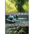 Vegetation Wars: Dawn of the Overlord - Paperback