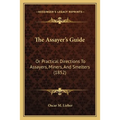 The Assayer's Guide: Or Practical Directions To Assayers, Miners, And Smelters (1852) - Paperback