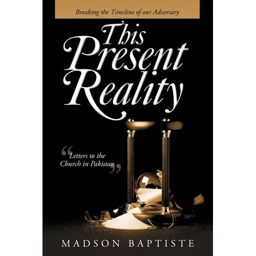 This Present Reality: Breaking the Timeline of Our Adversary - Paperback