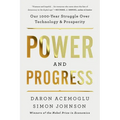 Power and Progress: Our Thousand-Year Struggle Over Technology and Prosperity - Paperback