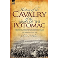 History of the Cavalry of the Army of the Potomac: Including Pope's Army of Virginia and the Cavalry Operations in West Virginia During the American C