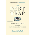 The Debt Trap: How Student Loans Became a National Catastrophe - Paperback