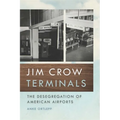Jim Crow Terminals: The Desegregation of American Airports