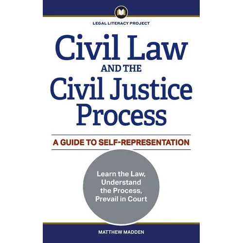 Civil Law and the Civil Justice Process: A Guide to Self-Representation