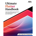 Ultimate Flutter Handbook: Learn Cross-Platform App Development with Visually Stunning UIs and Real-World Projects - Paperback