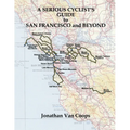 A Serious Cyclist's Guide to San Francisco and Beyond - Paperback