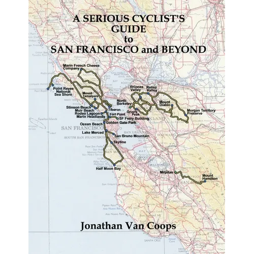 A Serious Cyclist's Guide to San Francisco and Beyond - Paperback