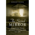 The Sacred Mirror: Evangelicalism, Honor, and Identity in the Deep South, 1790-1860