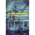 Ireland, Colonialism, and the Unfinished Revolution - Paperback