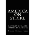 America on Strike: A survey of labor strikes in America