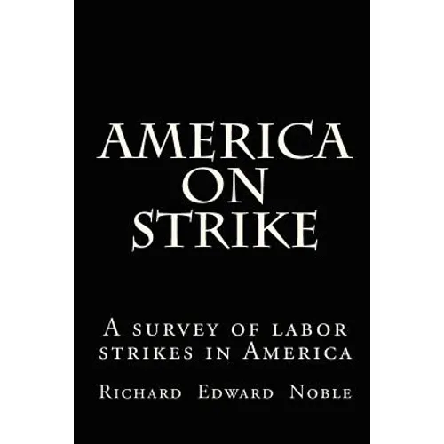 America on Strike: A survey of labor strikes in America