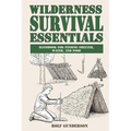 Wilderness Survival Essentials: Handbook for Finding Shelter, Water and Food