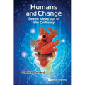 Humans and Change: Seven Ideas Out of the Ordinary - Paperback