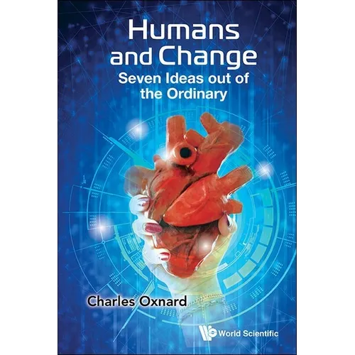 Humans and Change: Seven Ideas Out of the Ordinary - Paperback