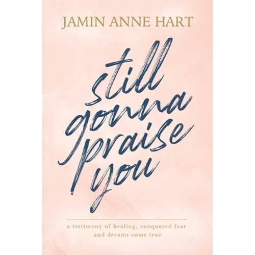 Still Gonna Praise You - Paperback