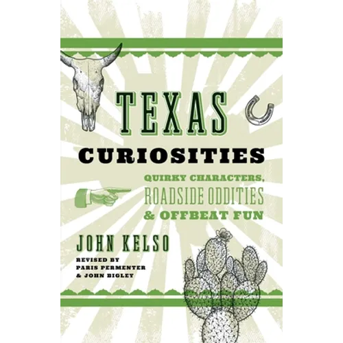 Texas Curiosities: Quirky Characters, Roadside Oddities & Offbeat Fun