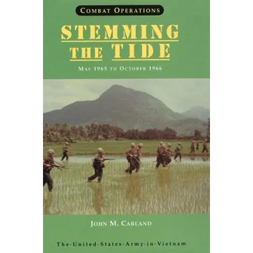 Combat Operations: Stemming the Tide, May 1965 to October 1966 (United States Army in Vietnam series)