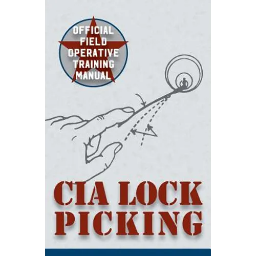 CIA Lock Picking: Field Operative Training Manual