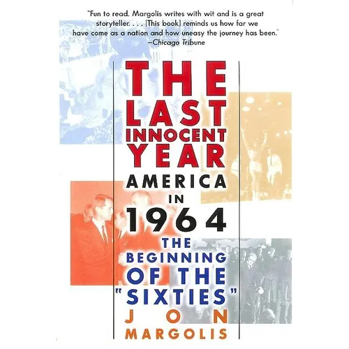 The Last Innocent Year: America in 1964--The Beginning of the Sixties