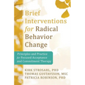 Brief Interventions for Radical Change: Principles and Practice of Focused Acceptance and Commitment Therapy - Paperback